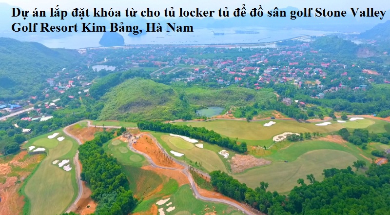 Dự án lắp đặt khóa từ cho tủ locker tủ để đồ sân golf Stone Valley Golf Resort Kim Bảng, Hà Nam