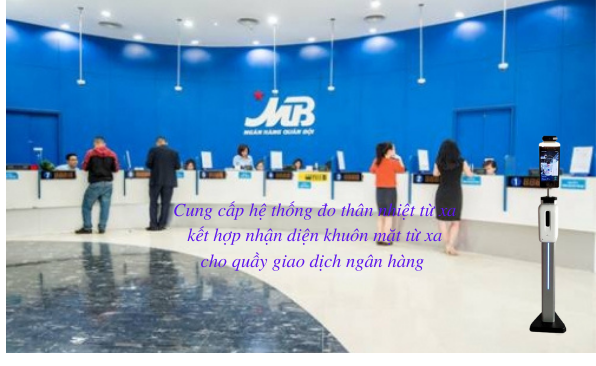 Cung cấp hệ thống đo thân nhiệt từ xa kết hợp nhận diện khuôn mặt từ xa cho quầy giao dịch ngân hàng 1